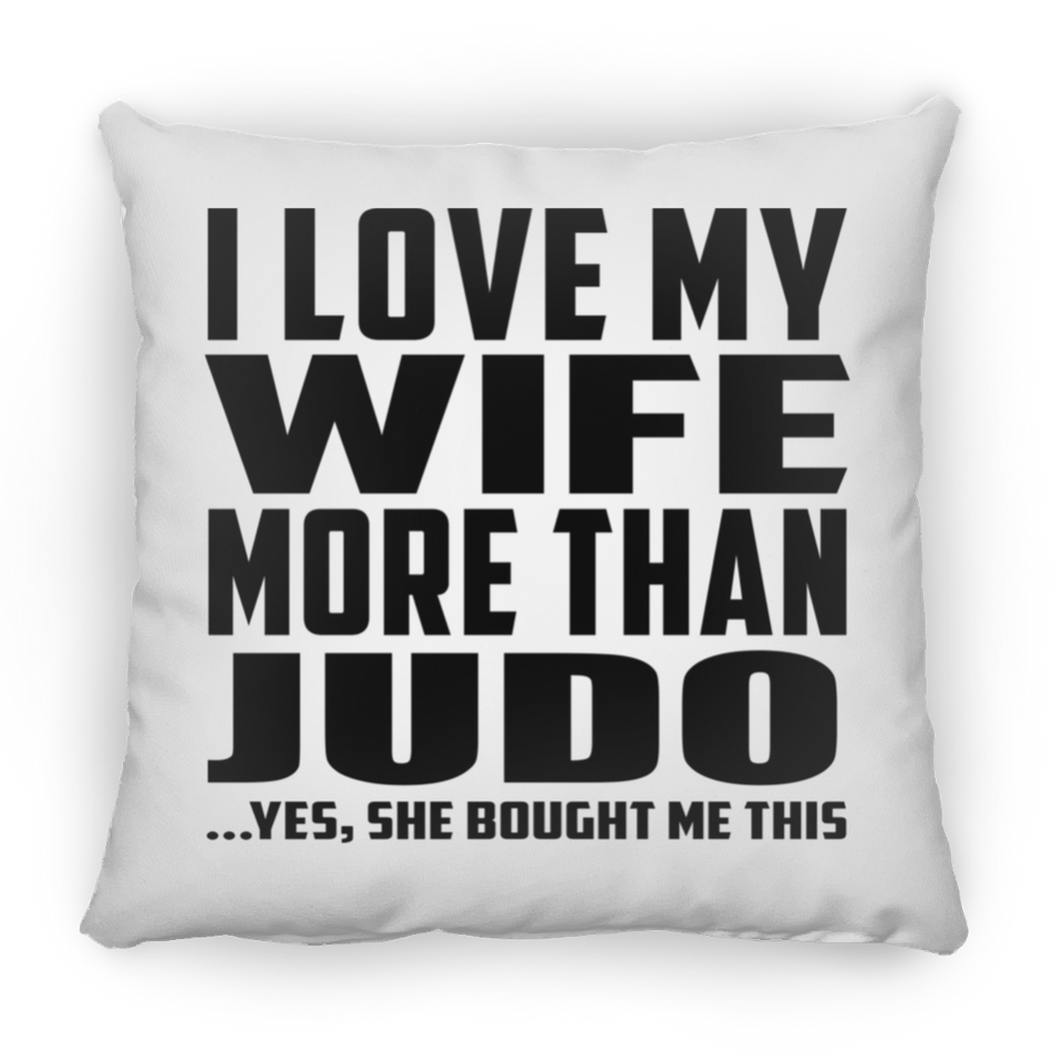 I Love My Wife More Than Judo - Throw Pillow