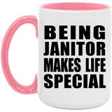 Being Janitor Makes Life Special - 15oz Accent Mug Pink