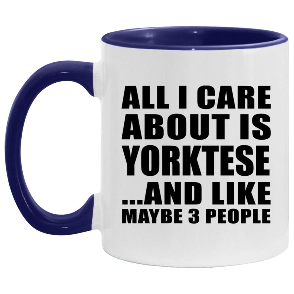 All I Care About Is Yorktese - 11oz Accent Mug Purple
