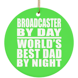Broadcaster By Day World's Best Dad By Night - Circle Ornament