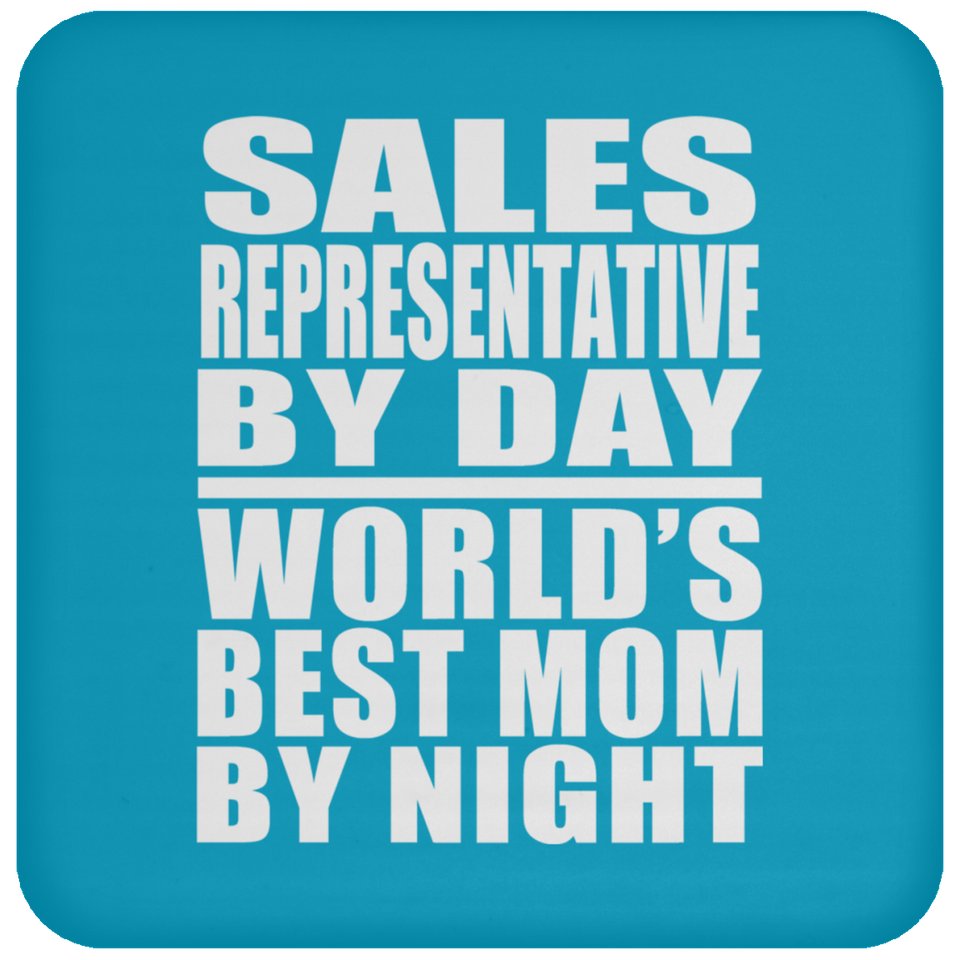 Sales Representative By Day World's Best Mom By Night - Drink Coaster