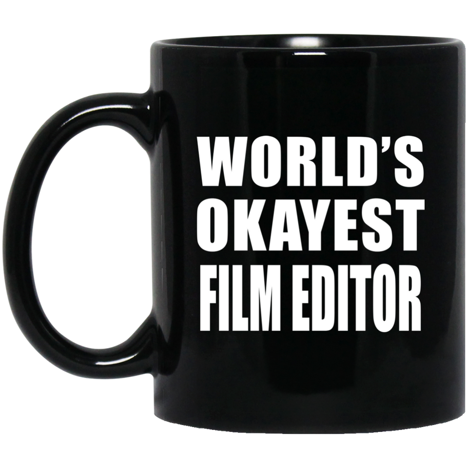 World's Okayest Film Editor - 11 Oz Coffee Mug Black