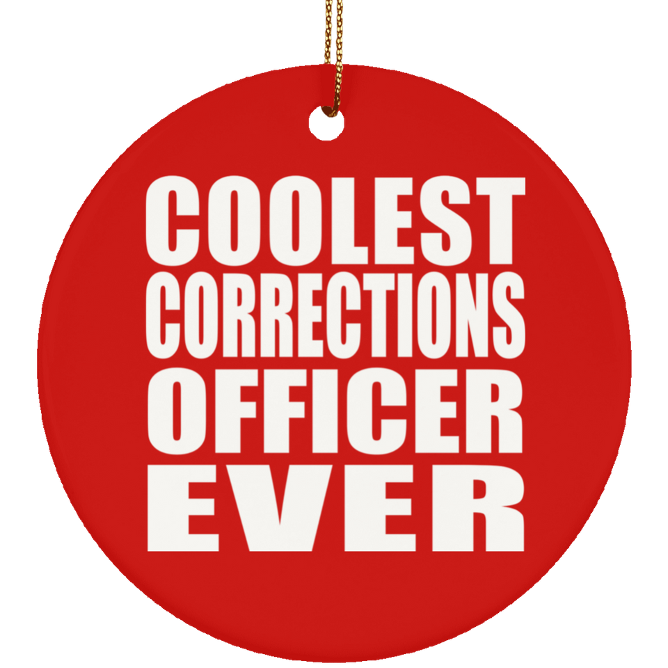 Coolest Corrections Officer Ever - Circle Ornament