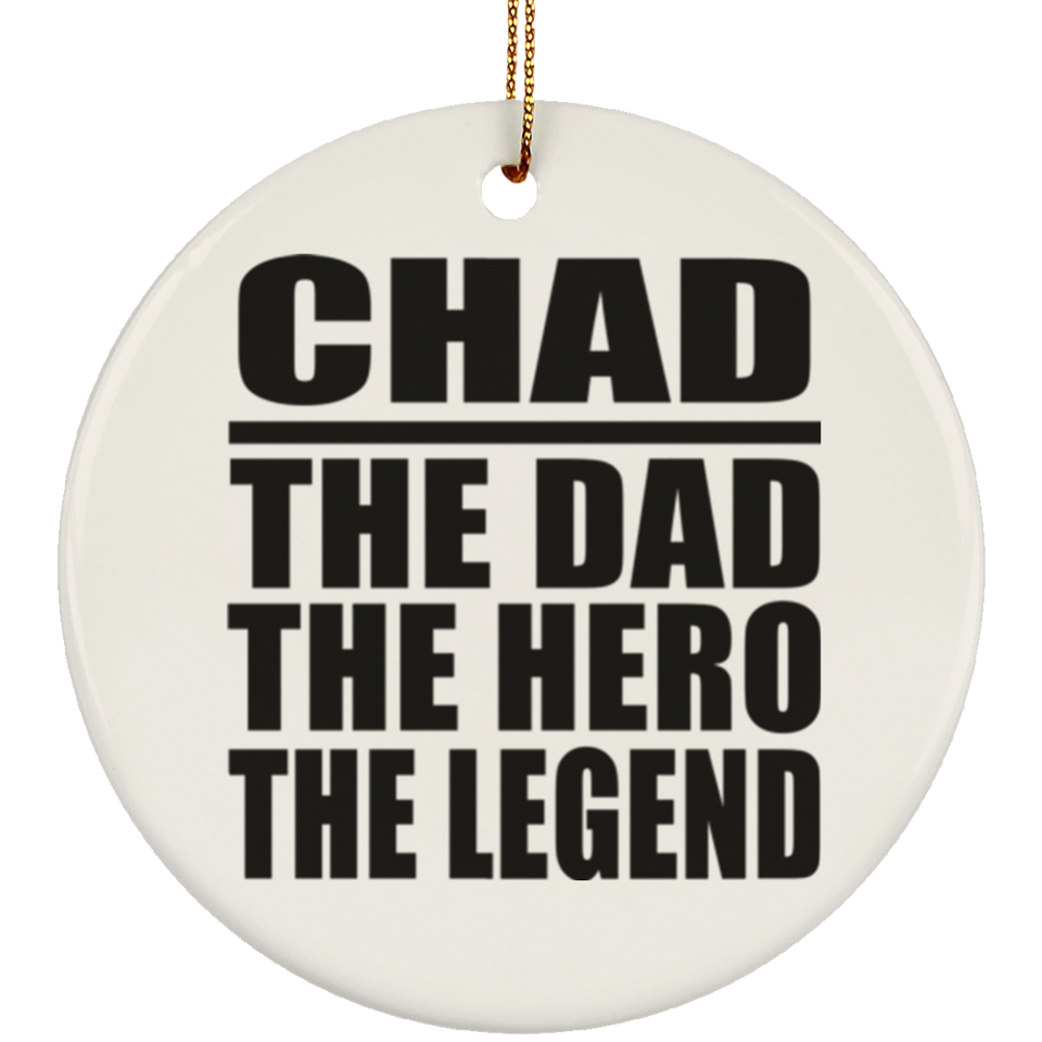 Chad The Dad The Hero The Legend - Circle Ornament