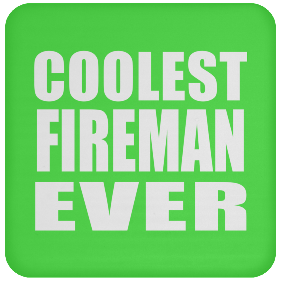 Coolest Fireman Ever - Drink Coaster