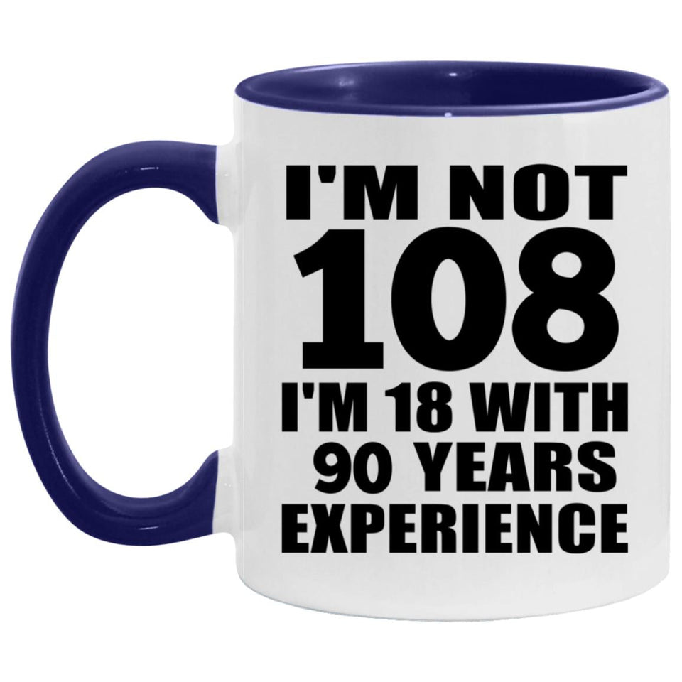 108th Birthday I'm Not 108 I'm 18 With 90 Years Experience - 11oz Accent Mug Purple