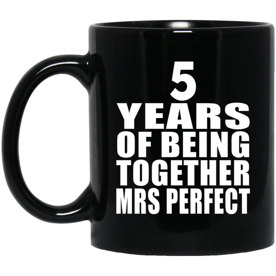5th Anniversary 5 Years Of Being Mrs Perfect - 11 Oz Coffee Mug Black