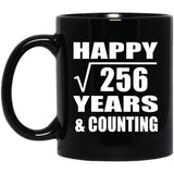 Happy 16th Anniversary Square Root of 256 Years & Counting - 11oz Coffee Mug Black