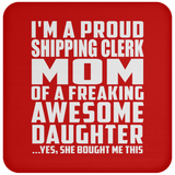 Proud Shipping Clerk Mom Of Awesome Daughter - Drink Coaster