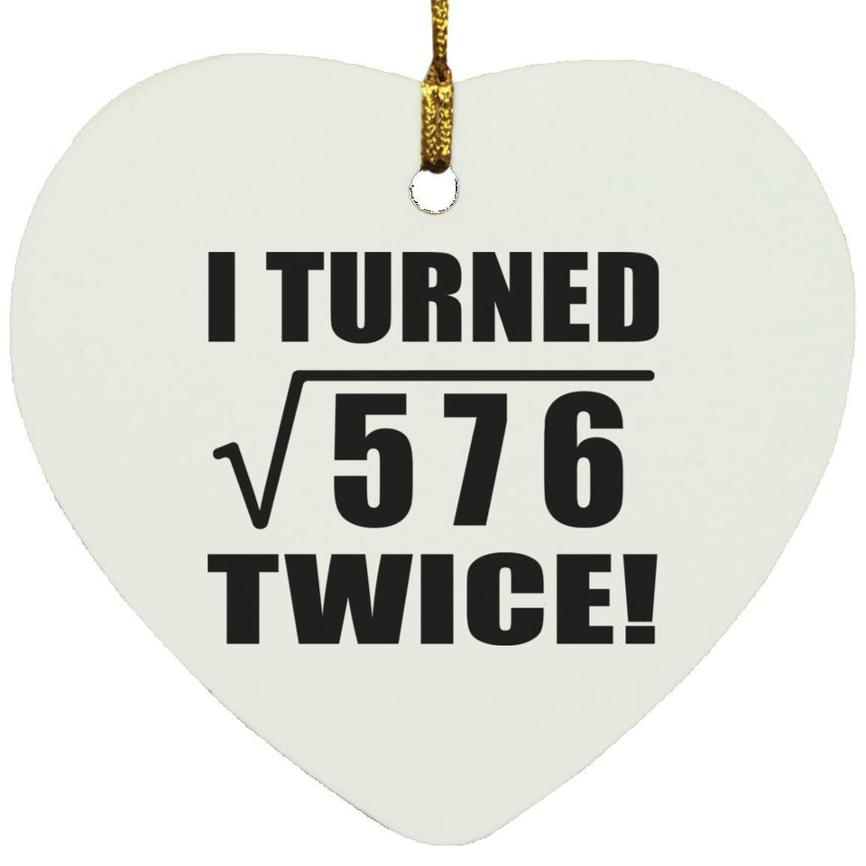 48th Birthday I Turned Square Root of 576 Twice - Heart Ornament