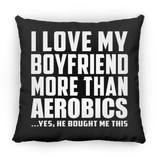 I Love My Boyfriend More Than Aerobics - Throw Pillow Black