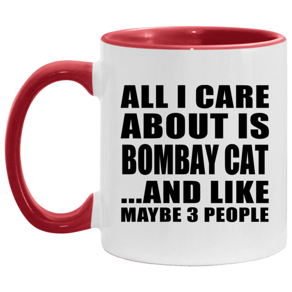 All I Care About Is Bombay Cat - 11oz Accent Mug Red