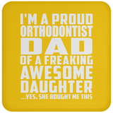 Proud Orthodontist Dad Of Awesome Daughter - Drink Coaster