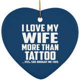 I Love My Wife More Than Tattoo - Heart Ornament