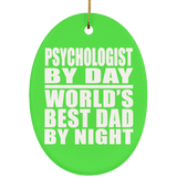 Psychologist By Day World's Best Dad By Night - Oval Ornament