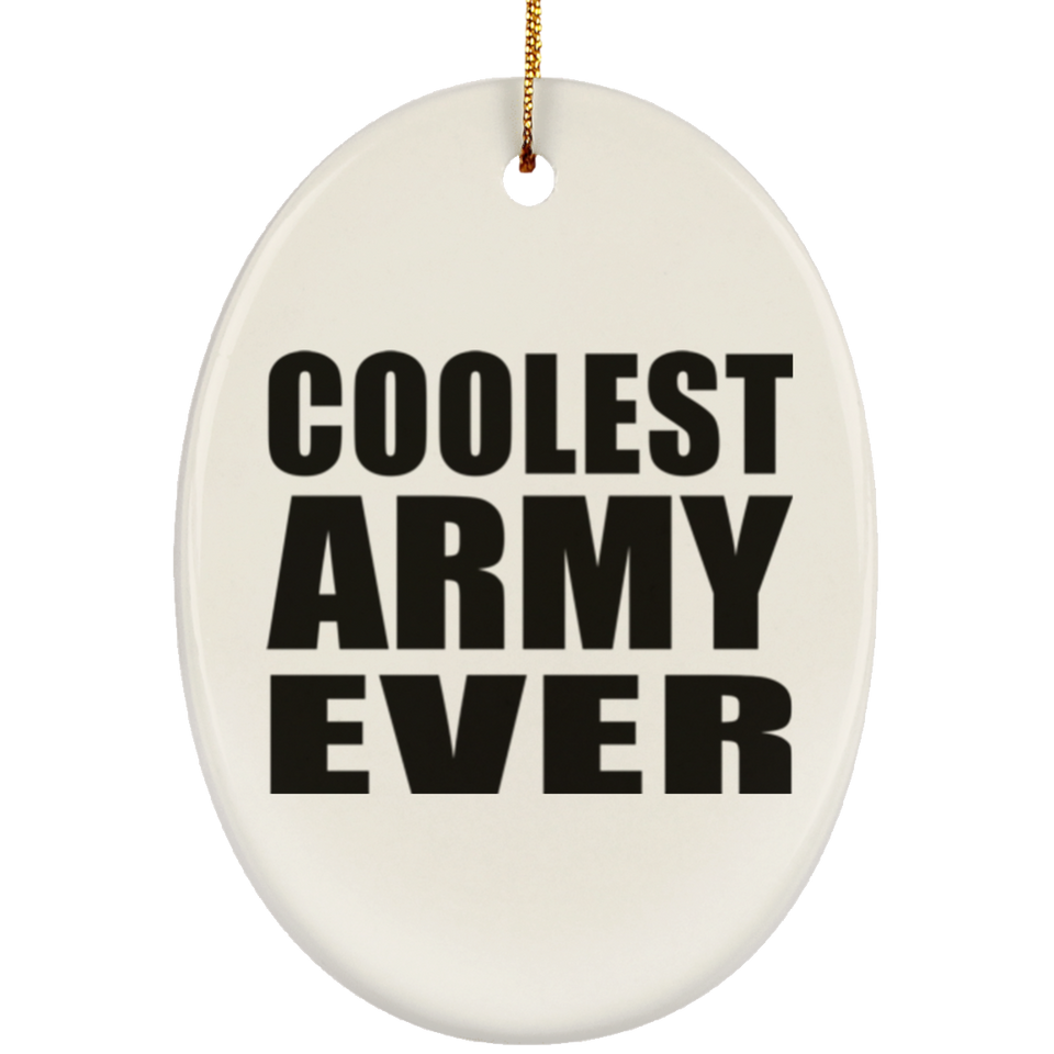 Coolest Army Ever - Oval Ornament