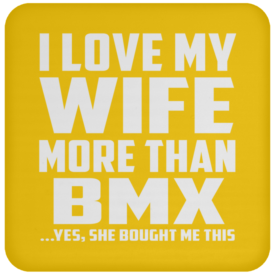 I Love My Wife More Than BMX - Drink Coaster
