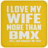 I Love My Wife More Than BMX - Drink Coaster