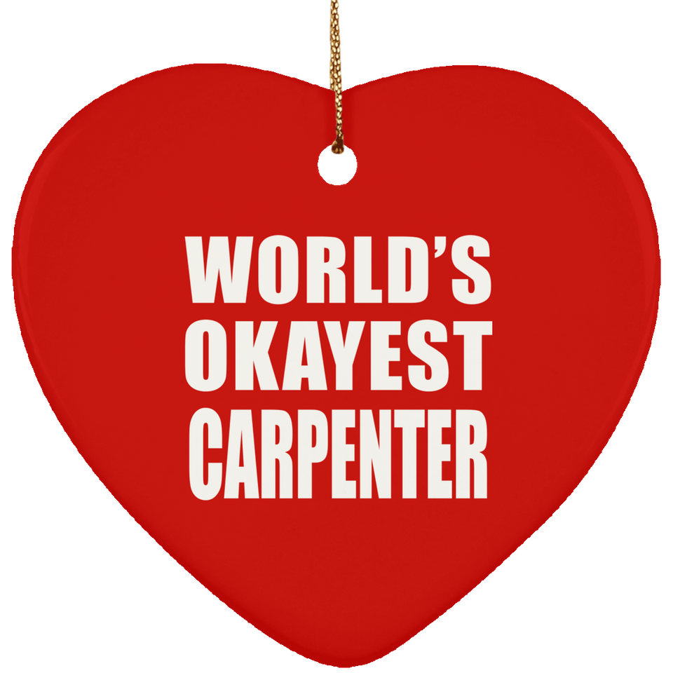 World's Okayest Carpenter - Heart Ornament