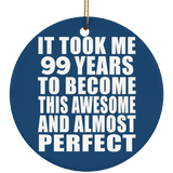 99th Birthday Took 99 Years To Become Awesome & Perfect - Circle Ornament