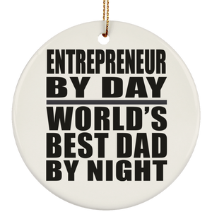 Entrepreneur By Day World's Best Dad By Night - Circle Ornament