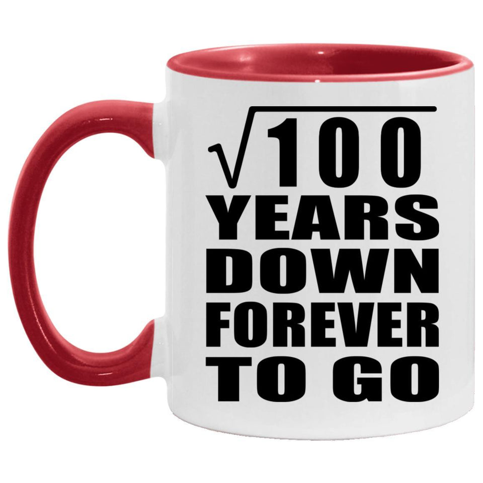 10th Anniversary Square Root of 100 Years Down Forever To Go - 11oz Accent Mug Red