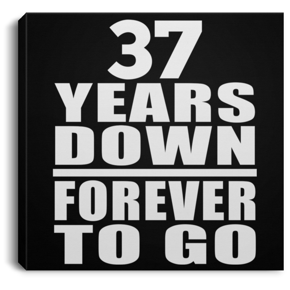 37th Anniversary 37 Years Down Forever to Go - Canvas Square
