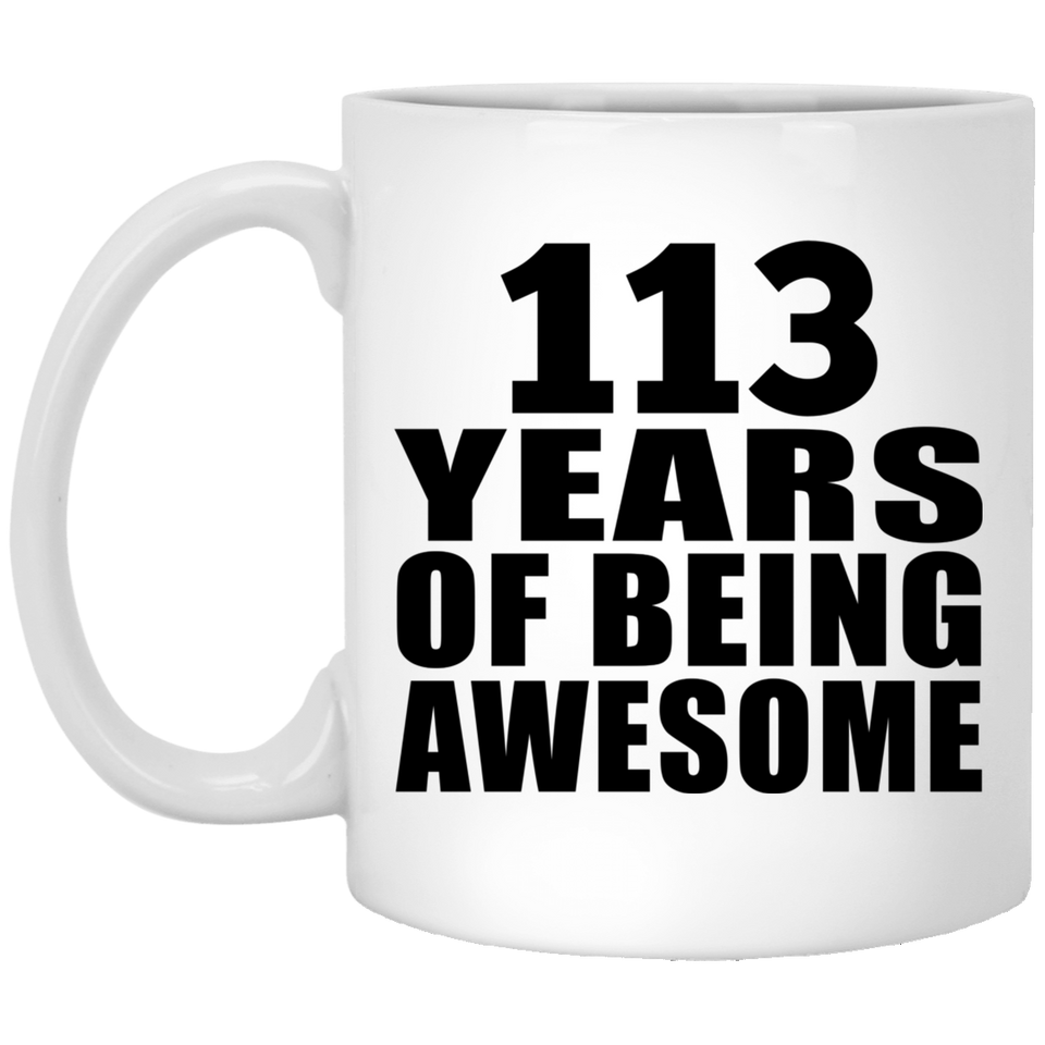 113th Birthday 113 Years Of Being Awesome - 11oz Coffee Mug