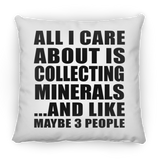 All I Care About Is Collecting Minerals - Throw Pillow