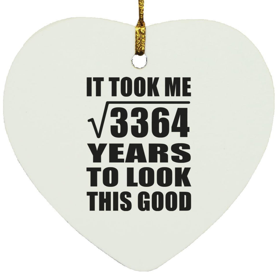 58th Birthday Took Square Root of 3364 Years To Look Good - Heart Ornament