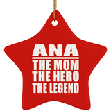 Ana The Mom The Hero The Legend - Star Ornament