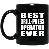 Best Drill-Press Operator Ever - 11 Oz Coffee Mug Black