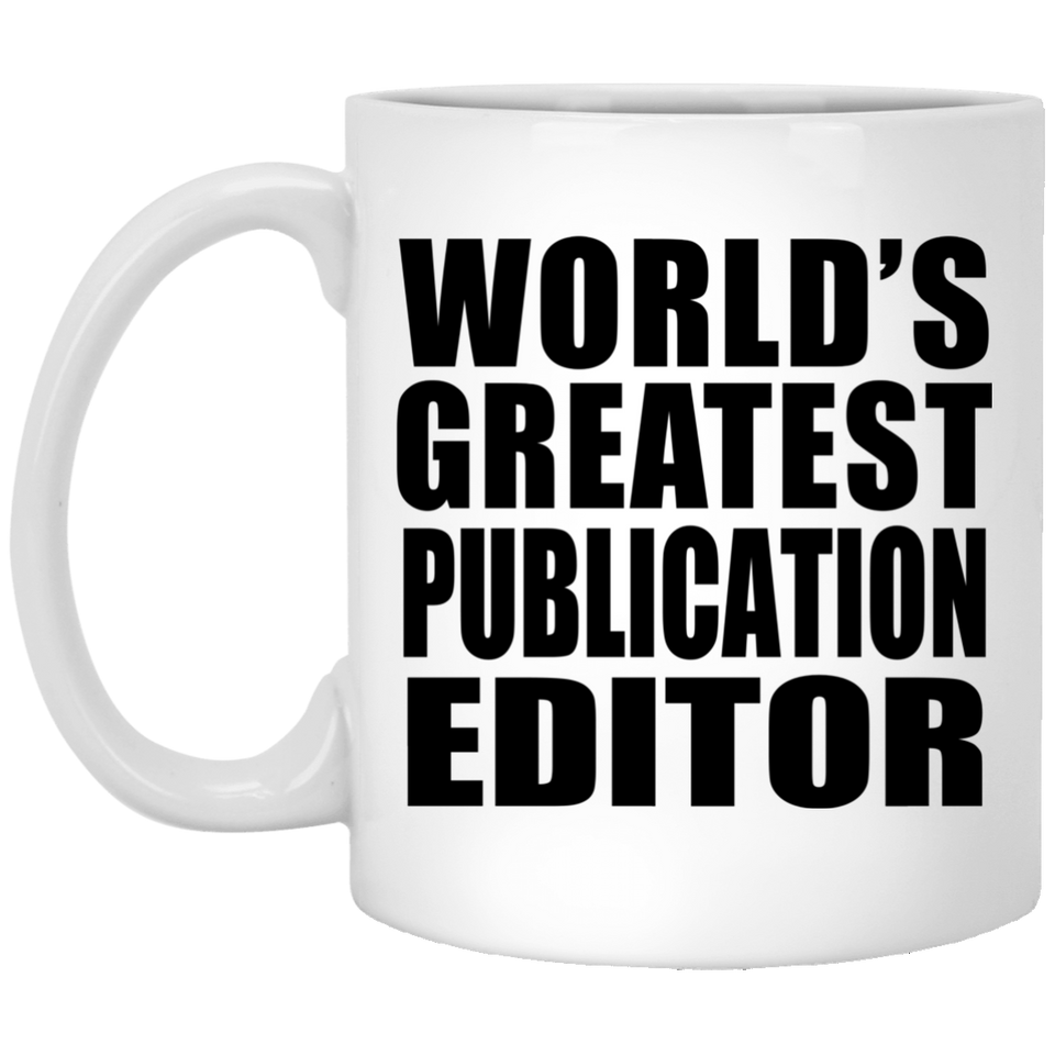 World's Greatest Publication Editor - 11 Oz Coffee Mug