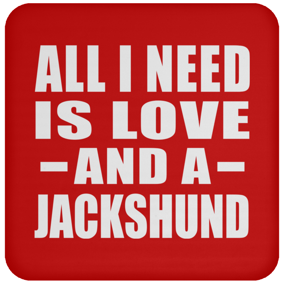 All I Need Is Love And A Jackshund - Drink Coaster