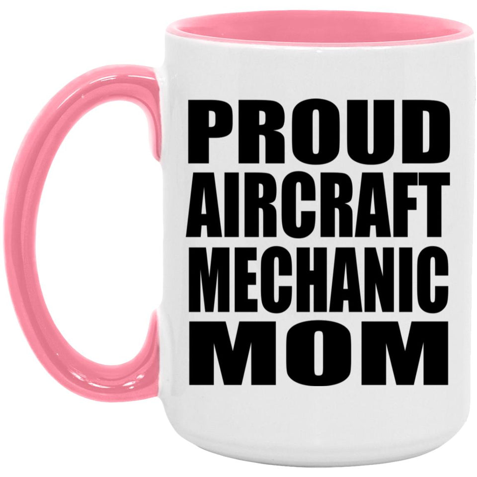Proud Aircraft Mechanic Mom - 15oz Accent Mug Pink