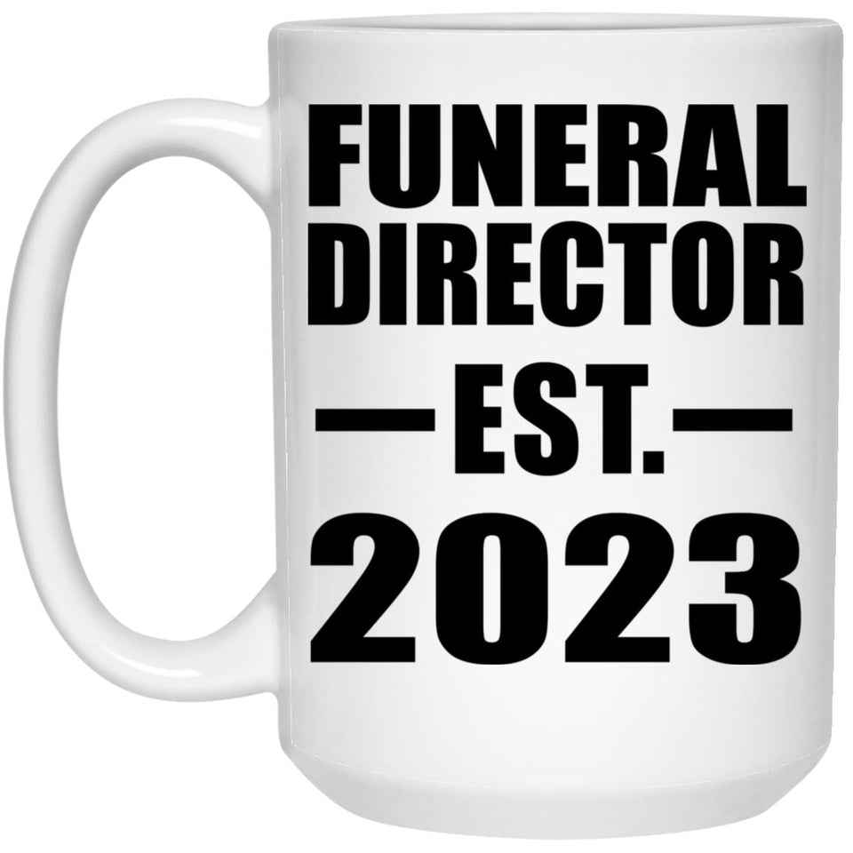 Funeral Director Established EST. 2023 - 15oz Coffee Mug