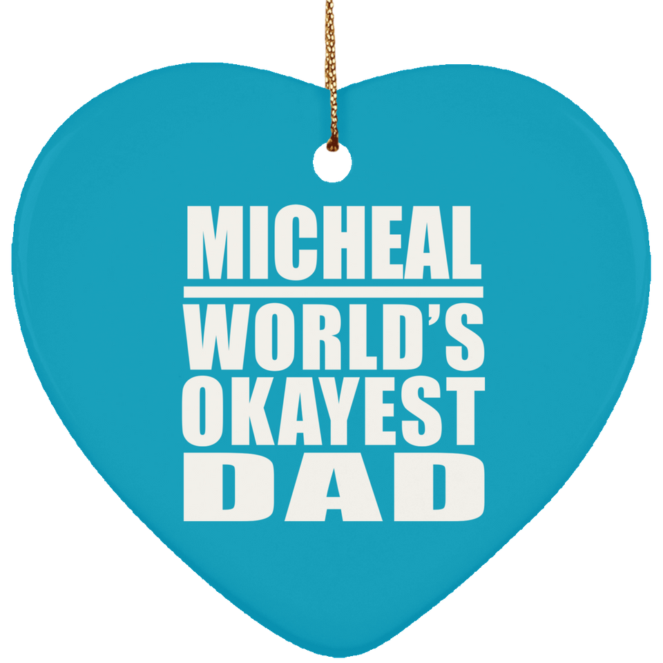 Micheal World's Okayest Dad - Heart Ornament