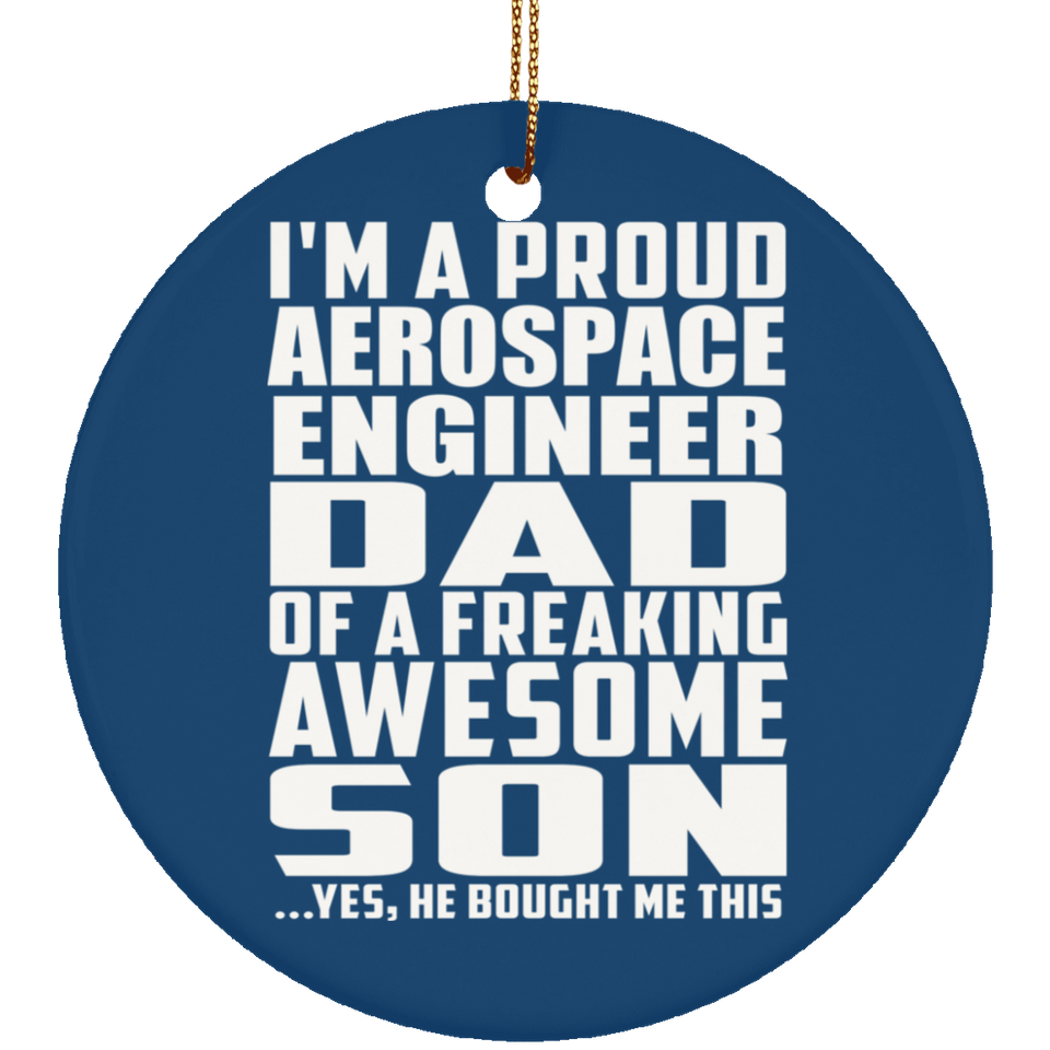 Proud Aerospace Engineer Dad Of Awesome Son - Circle Ornament