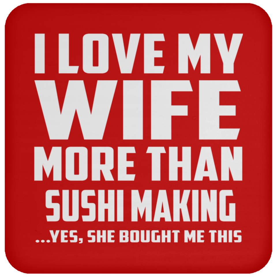 I Love My Wife More Than Sushi Making - Drink Coaster