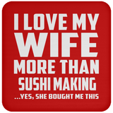 I Love My Wife More Than Sushi Making - Drink Coaster