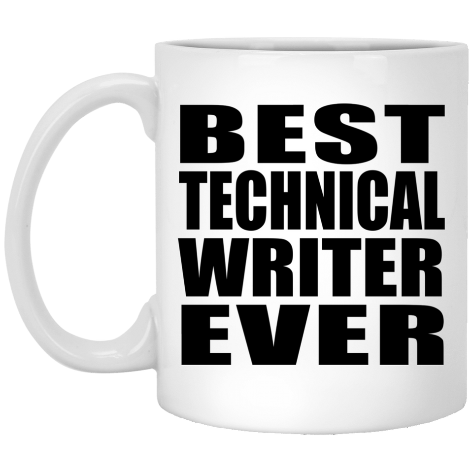 Best Technical Writer Ever - 11 Oz Coffee Mug