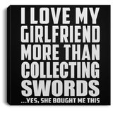 I Love My Girlfriend More Than Collecting Swords - Canvas Square