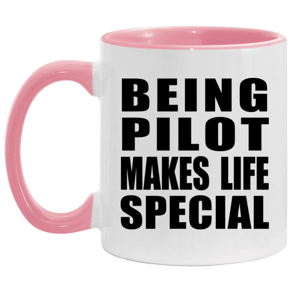 Being Pilot Makes Life Special - 11oz Accent Mug Pink