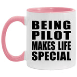 Being Pilot Makes Life Special - 11oz Accent Mug Pink