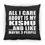 All I Care About Is My Kishu - Throw Pillow Black