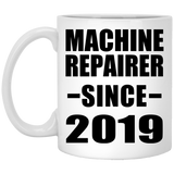 Machine Repairer Since 2019 - 11oz Coffee Mug