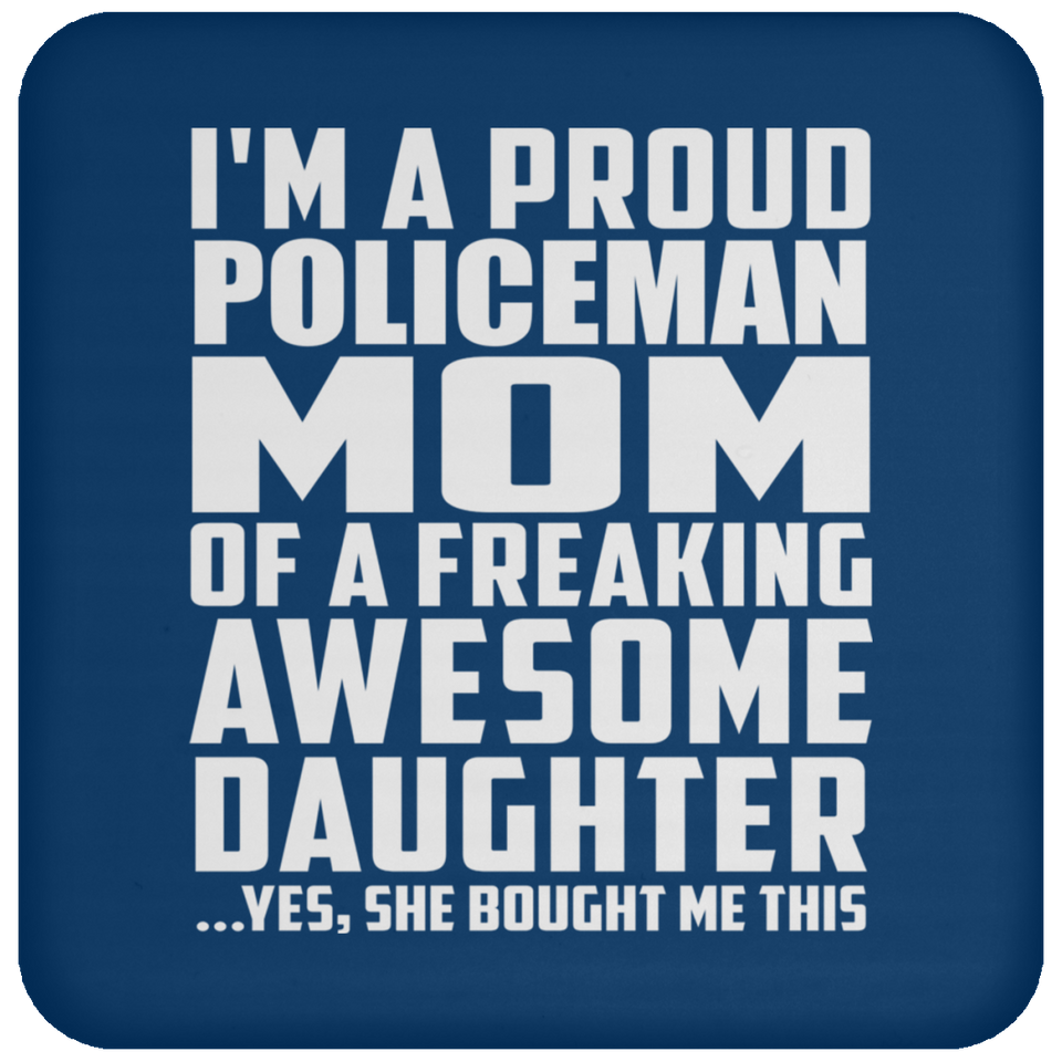 Proud Policeman Mom Of Awesome Daughter - Drink Coaster