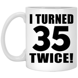 70th Birthday I Turned 35 Twice - 11oz Coffee Mug