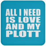 All I Need Is Love And My Plott - Drink Coaster
