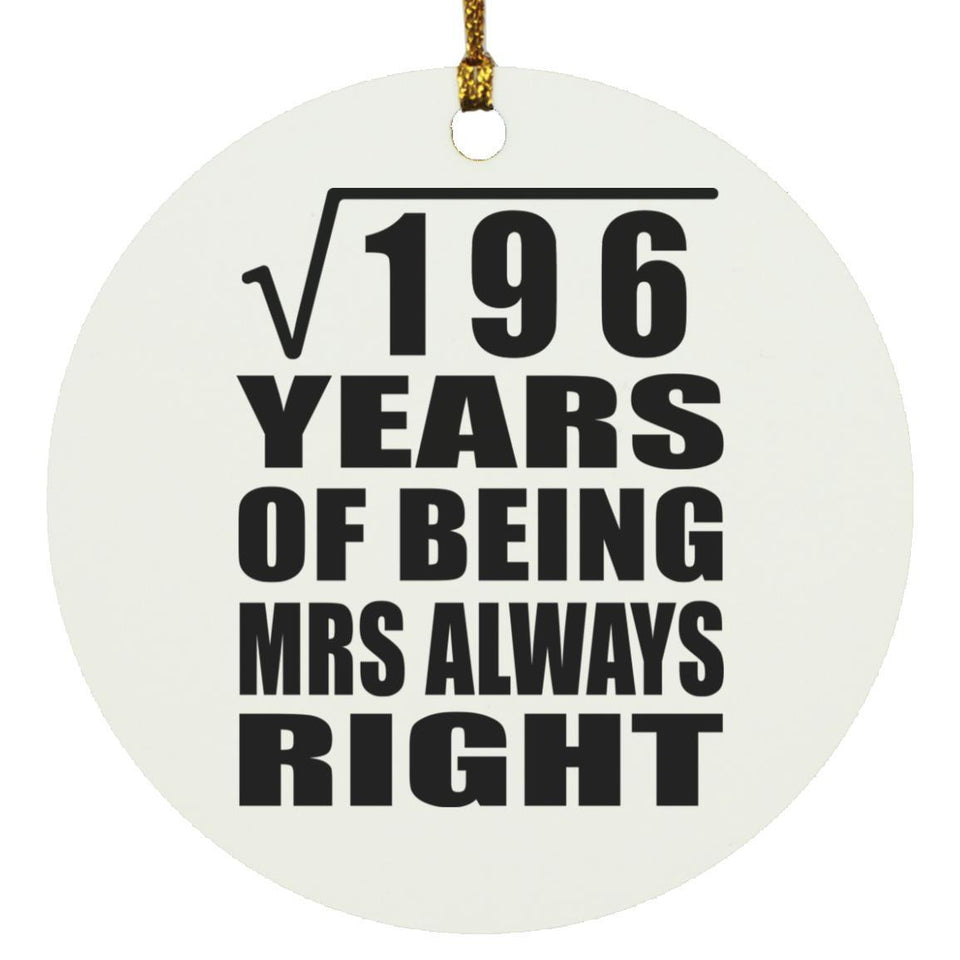 14th Anniversary Square Root of 196 Years Mrs Always Right - Circle Ornament